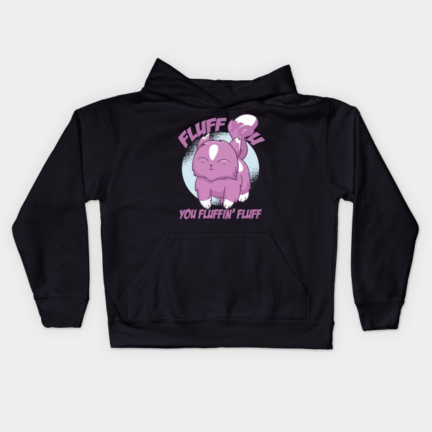 Fluff You You Fluffin' Fluff Shirt Funny Cat Kitten Kids Hoodie by mo designs 95